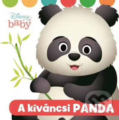 Kniha: Disney Baby: A kíváncsi panda (Manó könyvek). Manó könyvek, 2023 Kniha: Disney Baby: A kíváncsi panda (Manó könyvek). Manó könyvek, 2023
