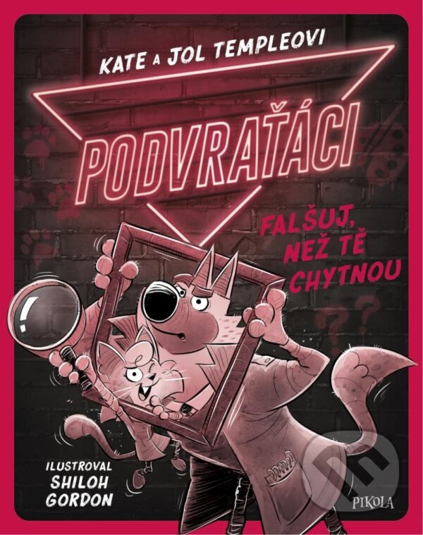 Kniha: Podvraťáci 2: Falšuj, než tě chytnou (Kate Temple a Jol Temple). Pikola, 2023 Kniha: Podvraťáci 2: Falšuj, než tě chytnou (Kate Temple a Jol Temple). Pikola, 2023