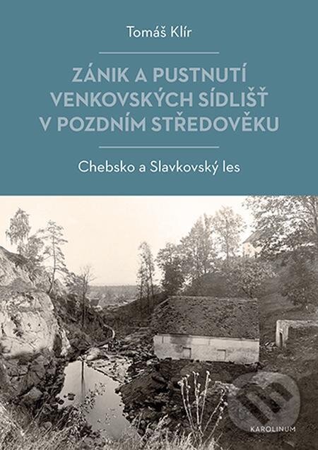 E-kniha: Zánik a pustnutí venkovských sídlišť v pozdním středověku (Tomáš Klír). Karolinum, 2023 E-kniha: Zánik a pustnutí venkovských sídlišť v pozdním středověku (Tomáš Klír). Karolinum, 2023