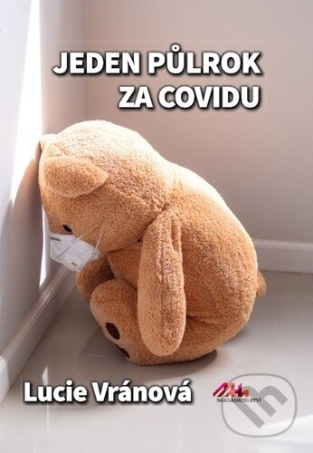 Kniha: Jeden půlrok za covidu (Lucie Vránová). MaHa, 2023 Kniha: Jeden půlrok za covidu (Lucie Vránová). MaHa, 2023
