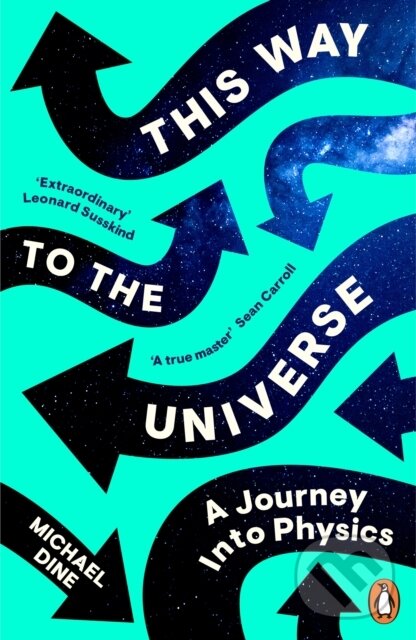E-kniha: This Way to the Universe (Michael Dine). Penguin Books, 2022 E-kniha: This Way to the Universe (Michael Dine). Penguin Books, 2022