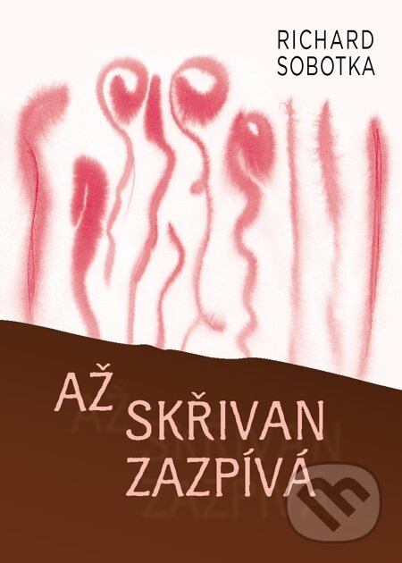 E-kniha: Až skřivan zazpívá (Richard Sobotka). Nakladatelství ŽÁR, 2014 E-kniha: Až skřivan zazpívá (Richard Sobotka). Nakladatelství ŽÁR, 2014