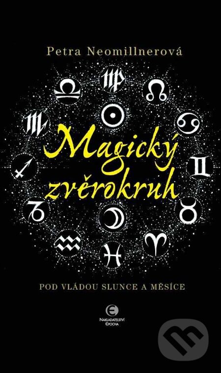 E-kniha: Magický zvěrokruh (Petra Neomillnerová). Epocha, 2010 E-kniha: Magický zvěrokruh (Petra Neomillnerová). Epocha, 2010