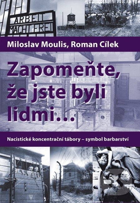 E-kniha: Zapomeňte, že jste byli lidmi (Miloslav Moulis a Roman Cílek). Epocha, 2012 E-kniha: Zapomeňte, že jste byli lidmi (Miloslav Moulis a Roman Cílek). Epocha, 2012