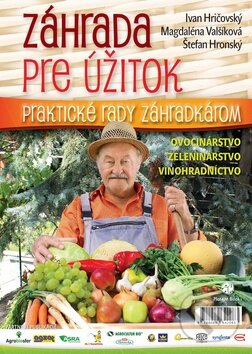 Kniha: Záhrada pre úžitok (Ivan Hričovský, Magdaléna Valšíková-Frey a Štefan Hronský). Plat4M Books, 2015 Kniha: Záhrada pre úžitok (Ivan Hričovský, Magdaléna Valšíková-Frey a Štefan Hronský). Plat4M Books, 2015