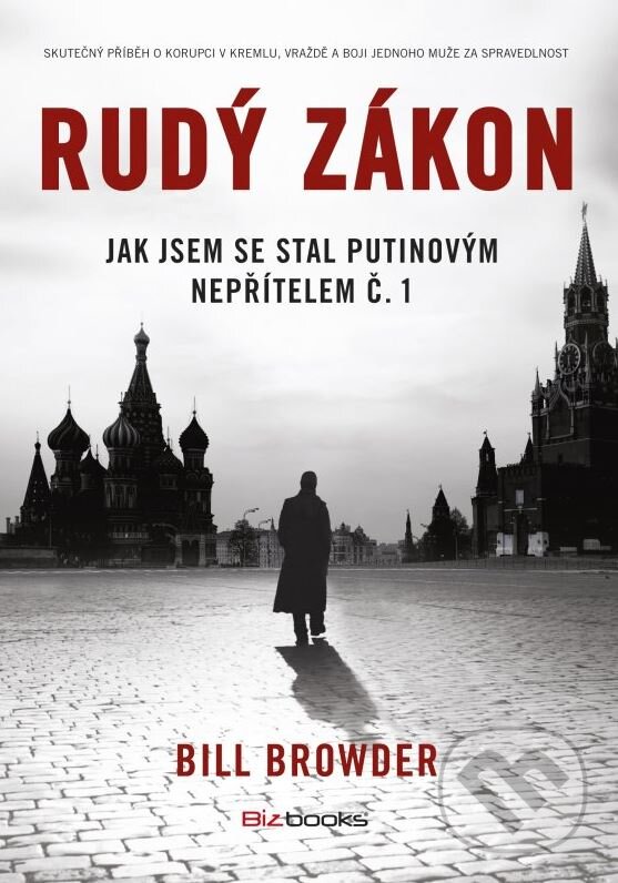 Kniha: Rudý zákon (Bill Browder). BIZBOOKS, 2015 Kniha: Rudý zákon (Bill Browder). BIZBOOKS, 2015