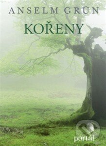 Kniha: Kořeny (Anselm Grün). Portál, 2015 Kniha: Kořeny (Anselm Grün). Portál, 2015