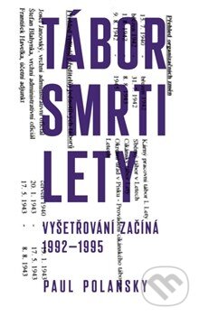Kniha: Tábor smrti Lety (Paul Polansky). Nakladatelství Institut kritických studií, 2014 Kniha: Tábor smrti Lety (Paul Polansky). Nakladatelství Institut kritických studií, 2014