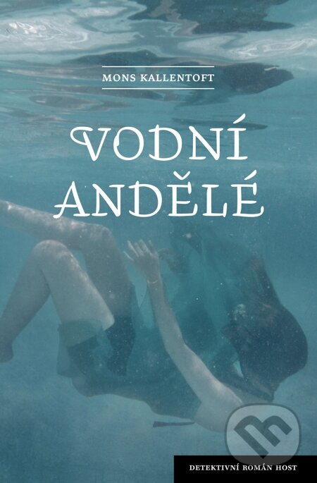 E-kniha: Vodní andělé (Mons Kallentoft). Host, 2014 E-kniha: Vodní andělé (Mons Kallentoft). Host, 2014