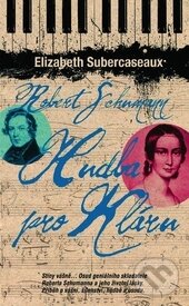 Kniha: Hudba pro mou Kláru (Elizabeth Subercaseauxová). Metafora, 2015 Kniha: Hudba pro mou Kláru (Elizabeth Subercaseauxová). Metafora, 2015