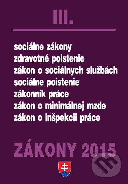 Kniha: Zákony 2015/III (Poradca s.r.o.). Poradca s.r.o., 2015 Kniha: Zákony 2015/III (Poradca s.r.o.). Poradca s.r.o., 2015