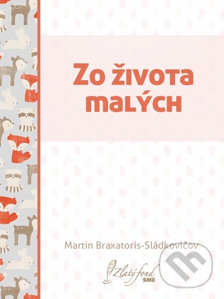 E-kniha: Zo života malých (Martin Braxatoris-Sládkovičov). Petit Press E-kniha: Zo života malých (Martin Braxatoris-Sládkovičov). Petit Press