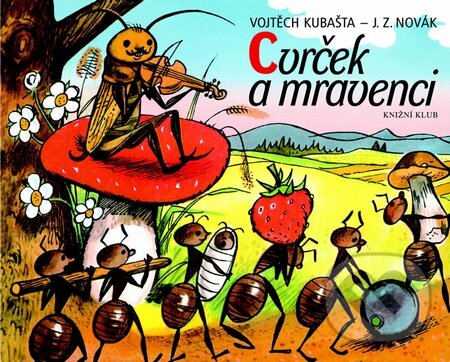 Kniha: Cvrček a mravenci (Vojtěch Kubašta a Jiří Zdeněk Novák). Knižní klub, 2007 Kniha: Cvrček a mravenci (Vojtěch Kubašta a Jiří Zdeněk Novák). Knižní klub, 2007