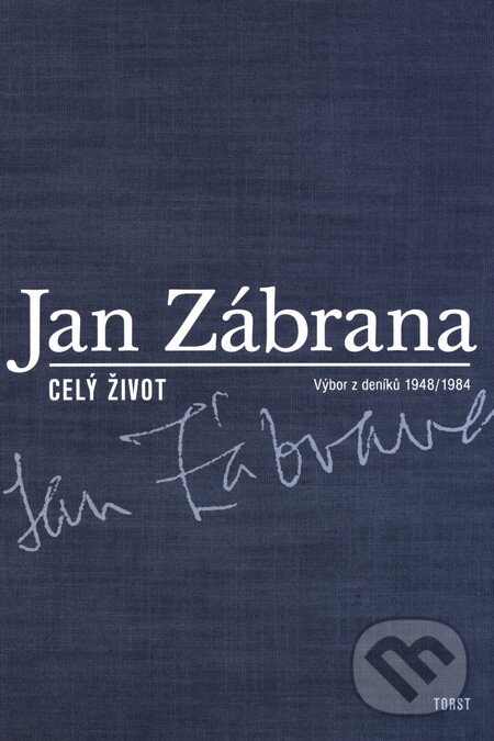 Kniha: Celý život (Jan Zábrana). Torst, 2001 Kniha: Celý život (Jan Zábrana). Torst, 2001