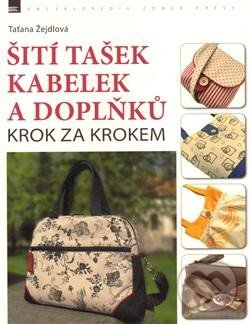 Kniha: Šití tašek, kabelek a doplňků (Taťana Žejdlová). Zoner Press, 2014 Kniha: Šití tašek, kabelek a doplňků (Taťana Žejdlová). Zoner Press, 2014