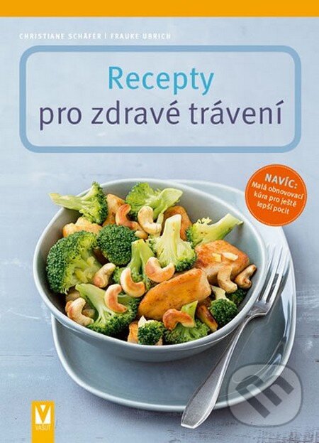 Kniha: Recepty pro zdravé trávení (Christiane Schäfer a Frauke Ubrich). Vašut, 2015 Kniha: Recepty pro zdravé trávení (Christiane Schäfer a Frauke Ubrich). Vašut, 2015