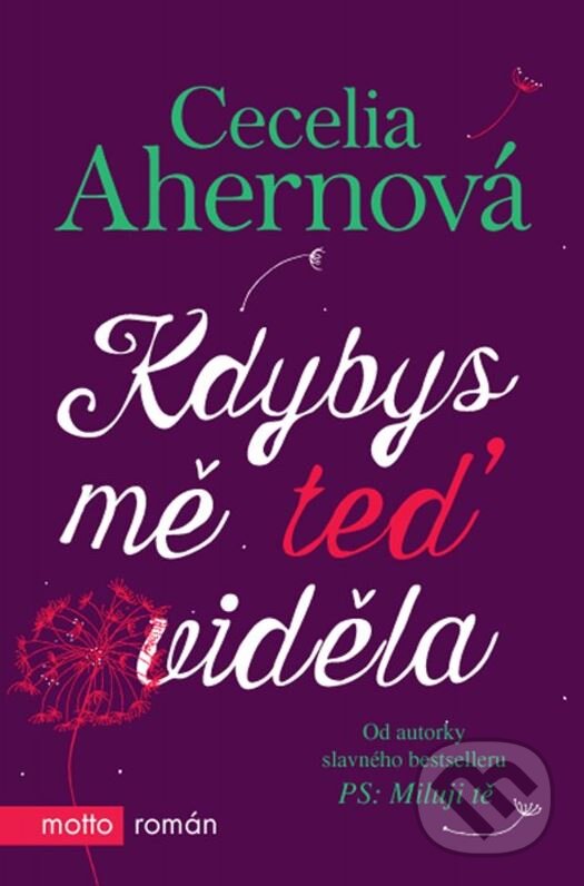 Kniha: Kdybys mě teď viděla (Cecelia Ahern). Motto, 2015 Kniha: Kdybys mě teď viděla (Cecelia Ahern). Motto, 2015