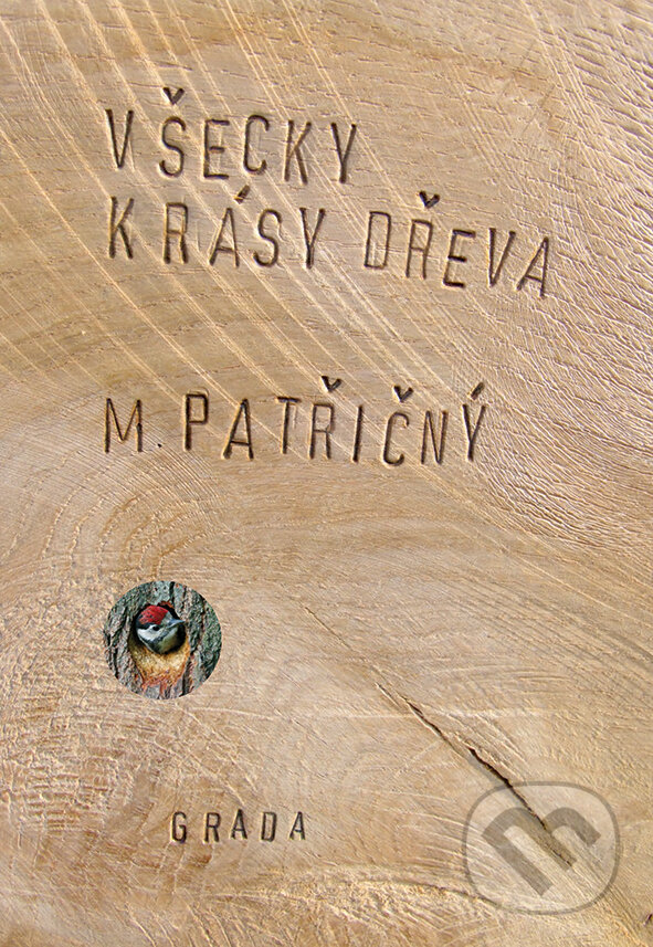 E-kniha: Všecky krásy dřeva (Martin Patřičný). Grada, 2014 E-kniha: Všecky krásy dřeva (Martin Patřičný). Grada, 2014