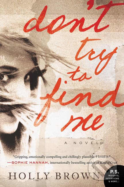 Kniha: Don't Try To Find Me (Holly Brown). HarperCollins, 2015 Kniha: Don't Try To Find Me (Holly Brown). HarperCollins, 2015