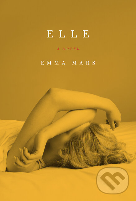 Kniha: Elle (Emma Mars). HarperCollins, 2015 Kniha: Elle (Emma Mars). HarperCollins, 2015