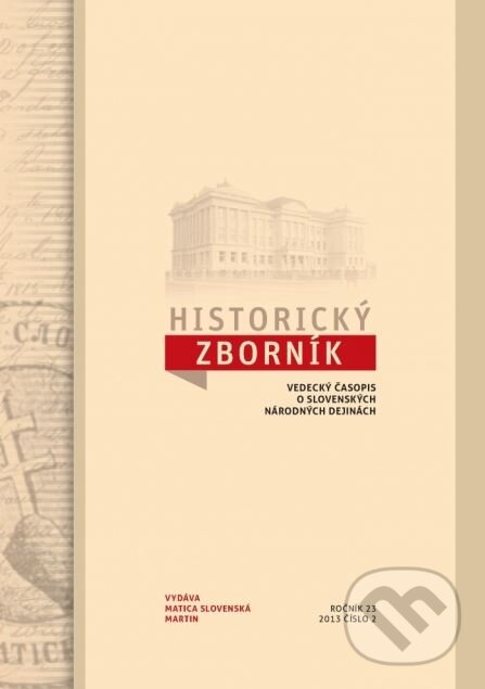 Kniha: Historický zborník 23/2013, číslo 2 (Matica slovenská). Matica slovenská, 2014 Kniha: Historický zborník 23/2013, číslo 2 (Matica slovenská). Matica slovenská, 2014