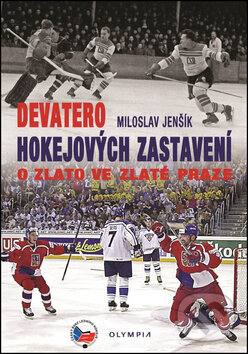 Kniha: Devatero hokejových zastavení (Miloslav Jenšík). Olympia, 2015 Kniha: Devatero hokejových zastavení (Miloslav Jenšík). Olympia, 2015