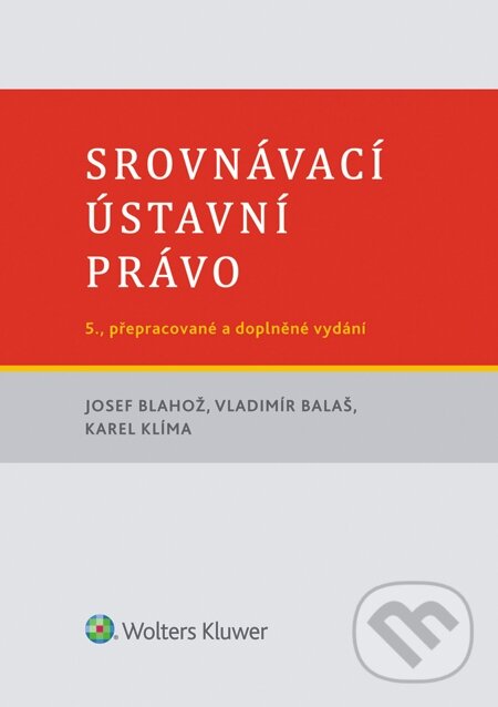 E-kniha: Srovnávací ústavní právo, 5. vydání (Josef Blahož, Karel Klíma a Vladimír Balaš). Wolters Kluwer, 2014 E-kniha: Srovnávací ústavní právo, 5. vydání (Josef Blahož, Karel Klíma a Vladimír Balaš). Wolters Kluwer, 2014