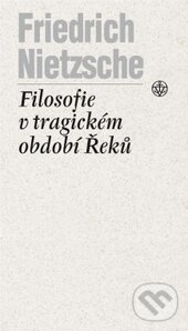 Kniha: Filosofie v tragickém období Řeků (Friedrich Nietzsche). Vyšehrad, 2015 Kniha: Filosofie v tragickém období Řeků (Friedrich Nietzsche). Vyšehrad, 2015