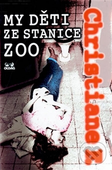 Kniha: My děti ze stanice ZOO (Christiane F.). OLDAG, 2015 Kniha: My děti ze stanice ZOO (Christiane F.). OLDAG, 2015