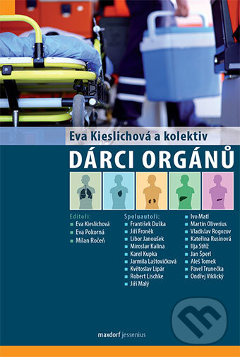 Kniha: Dárci orgánů (Eva Kieslichová, Eva Pokorná, Milan Ročeň a kolektiv). Maxdorf, 2015 Kniha: Dárci orgánů (Eva Kieslichová, Eva Pokorná, Milan Ročeň a kolektiv). Maxdorf, 2015