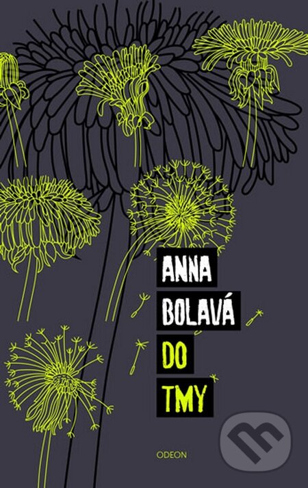 Kniha: Do tmy (Anna Bolavá). Odeon CZ, 2015 Kniha: Do tmy (Anna Bolavá). Odeon CZ, 2015