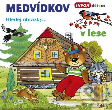 Kniha: Medvídkov: V lese (INFOA). INFOA, 2014 Kniha: Medvídkov: V lese (INFOA). INFOA, 2014