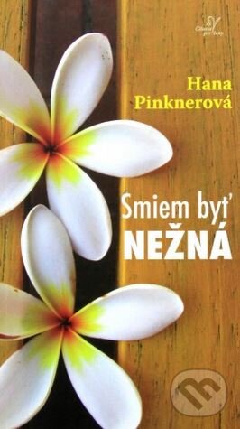Kniha: Smiem byť nežná (Hana Pinknerová). Karmelitánske nakladateľstvo, 2013 Kniha: Smiem byť nežná (Hana Pinknerová). Karmelitánske nakladateľstvo, 2013