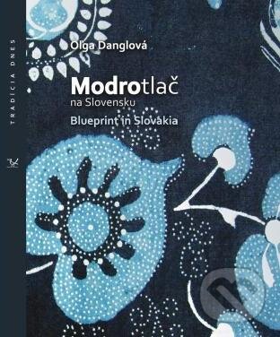 Kniha: Modrotlač na Slovensku (Oľga Danglová). Ústredie ľudovej umeleckej výroby, 2014 Kniha: Modrotlač na Slovensku (Oľga Danglová). Ústredie ľudovej umeleckej výroby, 2014