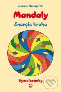 Kniha: Mandaly - Energie kruhu (Johannes Rosengarten). Alpress, 2015 Kniha: Mandaly - Energie kruhu (Johannes Rosengarten). Alpress, 2015