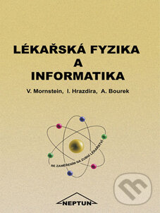 Kniha: Lékařská fyzika a informatika (Vojtěch Mornstein a kolektiv). Neptun, 2007 Kniha: Lékařská fyzika a informatika (Vojtěch Mornstein a kolektiv). Neptun, 2007