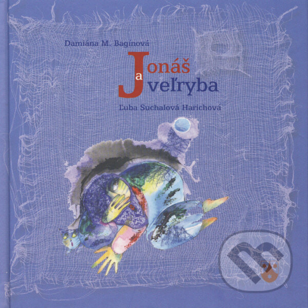 Kniha: Jonáš a veľryba (Damiána M. Bagínová). Karmelitánske nakladateľstvo, 2012 Kniha: Jonáš a veľryba (Damiána M. Bagínová). Karmelitánske nakladateľstvo, 2012