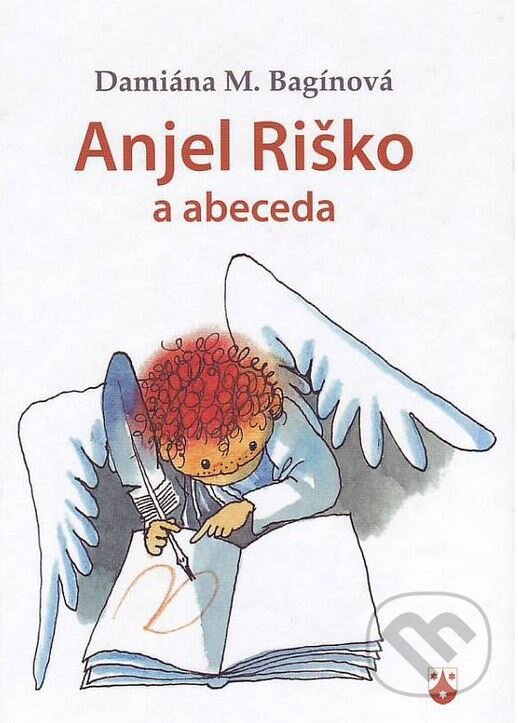 Kniha: Anjel Riško a abeceda (Damiána M. Bagínová). Karmelitánske nakladateľstvo, 2011 Kniha: Anjel Riško a abeceda (Damiána M. Bagínová). Karmelitánske nakladateľstvo, 2011