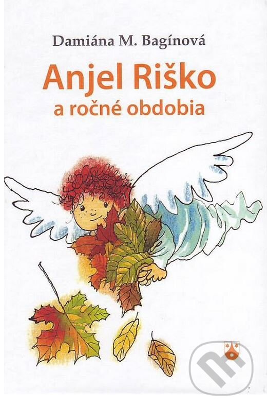Kniha: Anjel Riško a ročné obdobia (Damiána M. Bagínová). Karmelitánske nakladateľstvo, 2011 Kniha: Anjel Riško a ročné obdobia (Damiána M. Bagínová). Karmelitánske nakladateľstvo, 2011