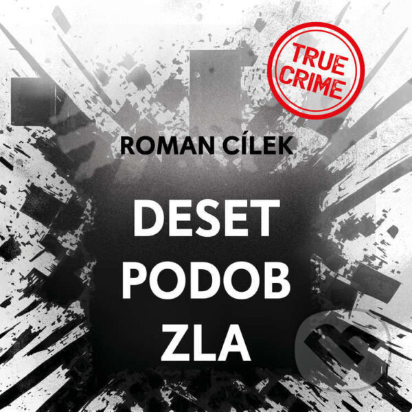 Audiokniha: Deset podob zla (Roman Cílek). Tympanum, 2023 Audiokniha: Deset podob zla (Roman Cílek). Tympanum, 2023
