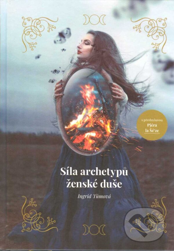 Kniha: Síla archetypů ženské duše (Ingrid Tumová). Modrá brána, 2020 Kniha: Síla archetypů ženské duše (Ingrid Tumová). Modrá brána, 2020