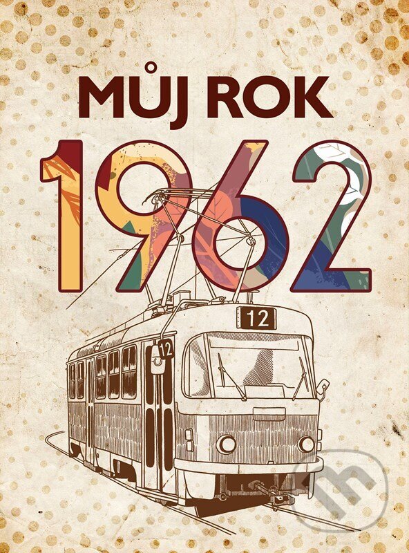 Kniha: Můj rok 1962 (Alena Breuerová). BIZBOOKS, 2023 Kniha: Můj rok 1962 (Alena Breuerová). BIZBOOKS, 2023