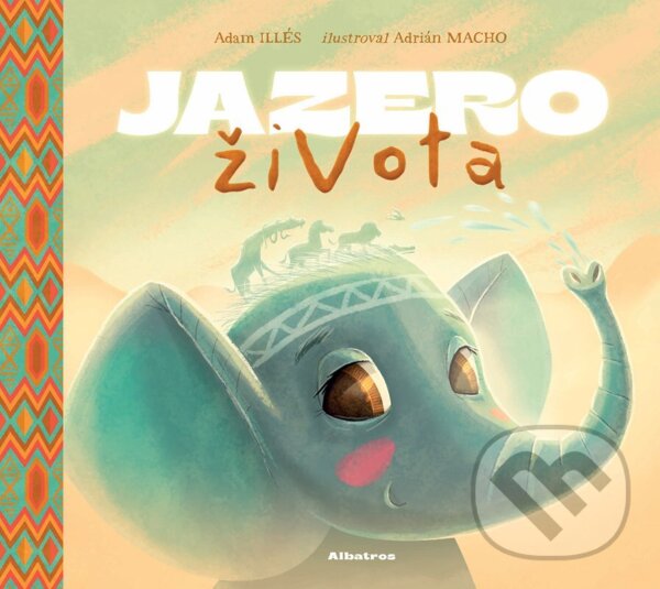 Kniha: Jazero života (Adam Illés). Albatros SK, 2023 Kniha: Jazero života (Adam Illés). Albatros SK, 2023