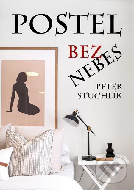 E-kniha: Postel bez nebes (Peter Stuchlík). E-knihy jedou E-kniha: Postel bez nebes (Peter Stuchlík). E-knihy jedou