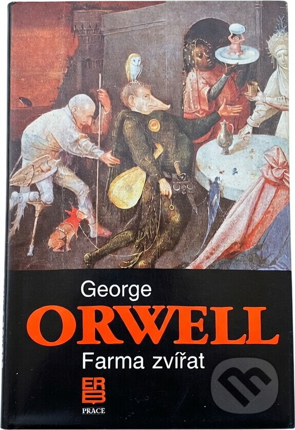 Kniha: Farma zvířat : pohádkový příběh (George Orwell). Práce, 1991 Kniha: Farma zvířat : pohádkový příběh (George Orwell). Práce, 1991