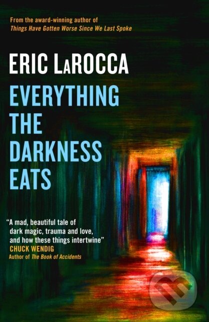 Kniha: Everything the Darkness Eats (Eric LaRocca). Titan Books, 2023 Kniha: Everything the Darkness Eats (Eric LaRocca). Titan Books, 2023