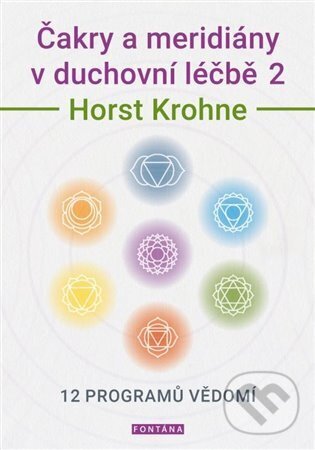 Čakry a meridiány v duchovní léčbě 2 - Horst Krohne, Fontána, 2023
