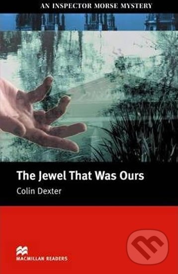 Kniha: Macmillan Readers Intermediate: Jewel That Was Ours (Colin Dexter). MacMillan Kniha: Macmillan Readers Intermediate: Jewel That Was Ours (Colin Dexter). MacMillan