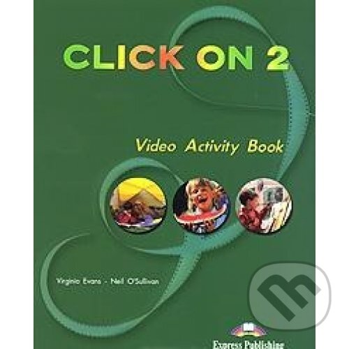 Film: Click on 2 DVD Activity Book (Neil O'Sullivan a Virginia Evans) (DVD). Express Publishing Film: Click on 2 DVD Activity Book (Neil O'Sullivan a Virginia Evans) (DVD). Express Publishing