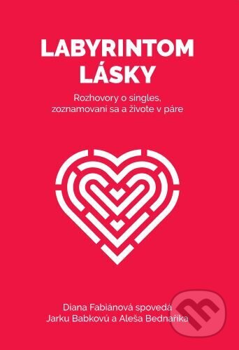 Kniha: Labyrintom lásky (Aleš Bednařík, Diana Fabiánová a Jaroslava Babková). Happytarián, 2023 Kniha: Labyrintom lásky (Aleš Bednařík, Diana Fabiánová a Jaroslava Babková). Happytarián, 2023